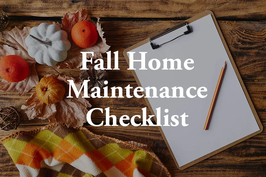 Fall Home Maintenance Checklist: Get Your House Ready for Winter